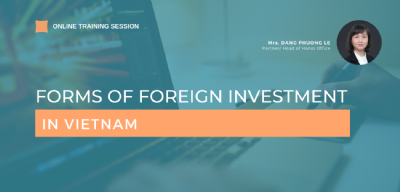 [26 JUNE 2021] ONLINE TRAINING SESSION ON “FORMS OF FOREIGN INVESTMENT IN VIETNAM”