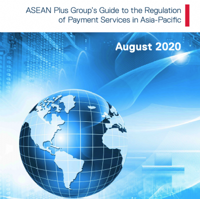 ASEAN PLUS GROUP’S GUIDE TO THE REGULATION OF PAYMENT SERVICES IN ASIA-PACIFIC