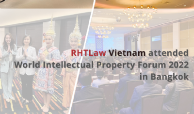 RHTLAW VIETNAM AT WORLD IP FORUM 2022, BANGKOK